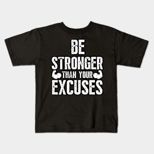 Be Stronger Then Your Excuses Kids T-Shirt